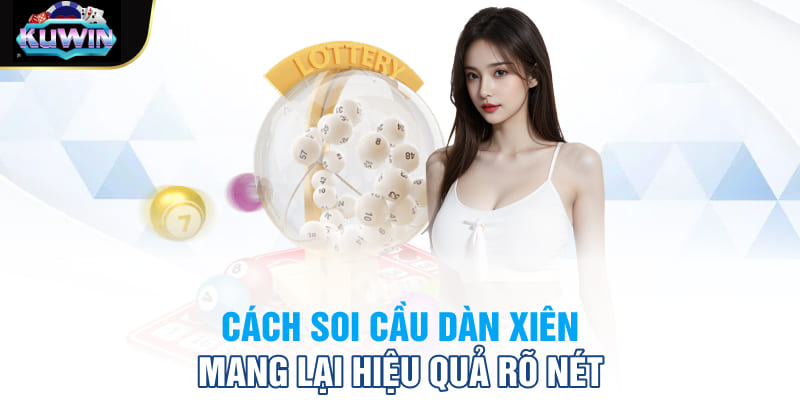 Cách soi cầu dàn xiên mang lại hiệu quả rõ nét