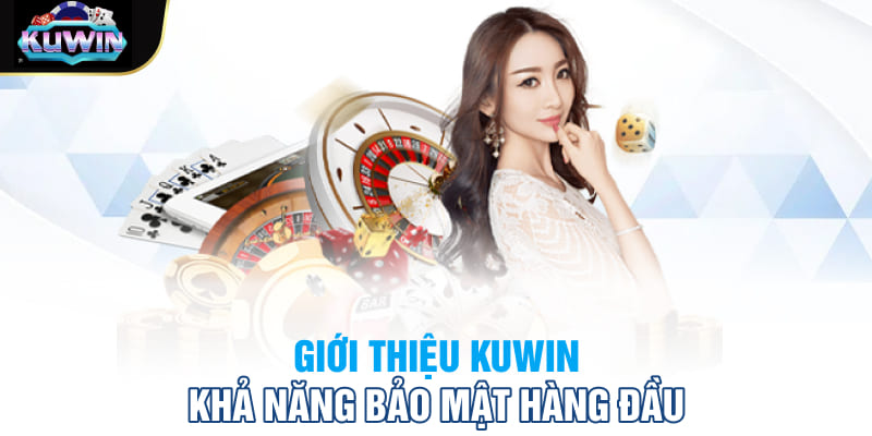 Giới thiệu Kuwin - Khả năng bảo mật hàng đầu