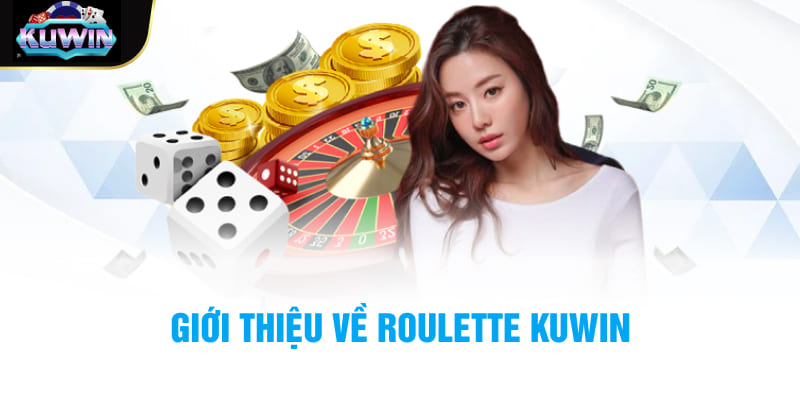 Giới thiệu về Roulette Kuwin