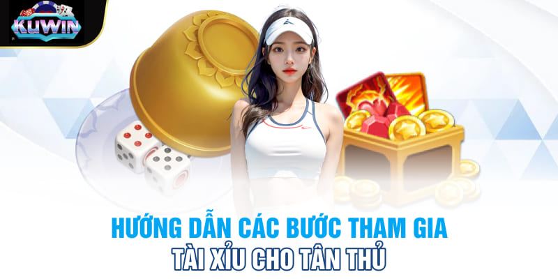 Hướng dẫn các bước tham gia tài xỉu cho tân thủ