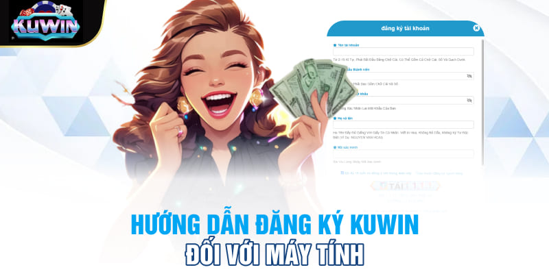 Hướng dẫn đăng ký Kuwin đối với máy tính