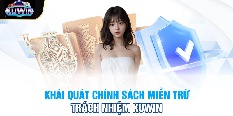 Khái quát chính sách miễn trừ trách nhiệm Kuwin