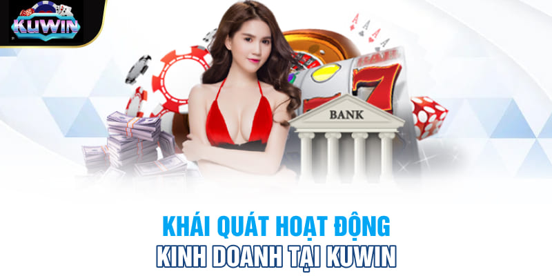 Khái quát hoạt động kinh doanh tại Kuwin