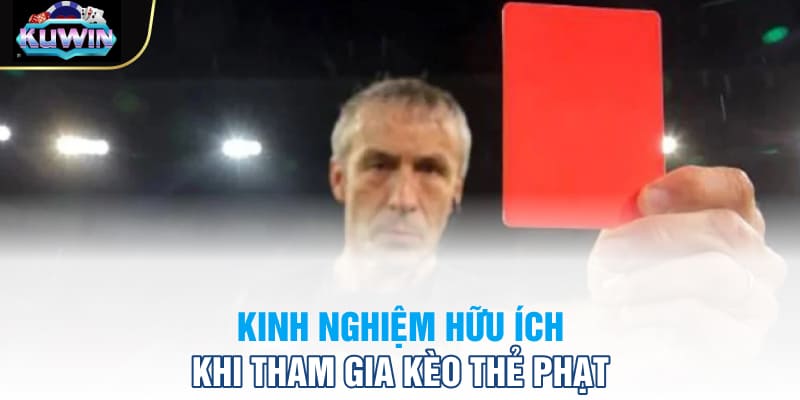 Kinh nghiệm hữu ích khi tham gia kèo thẻ phạt