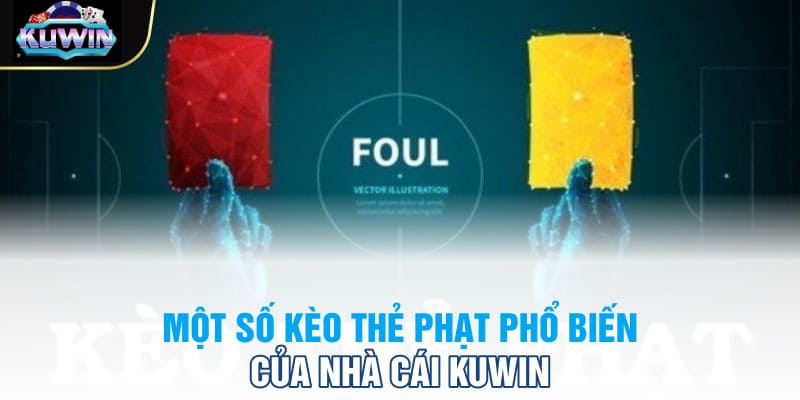 Một số kèo thẻ phạt phổ biến của nhà cái Kuwin