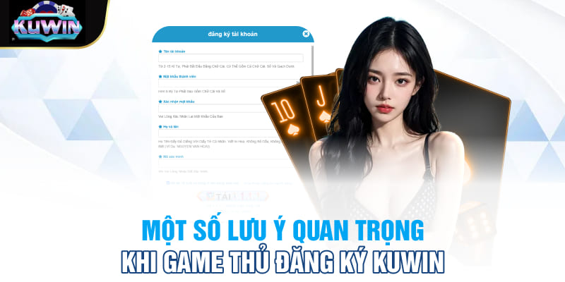 Một số lưu ý quan trọng khi game thủ đăng ký Kuwin