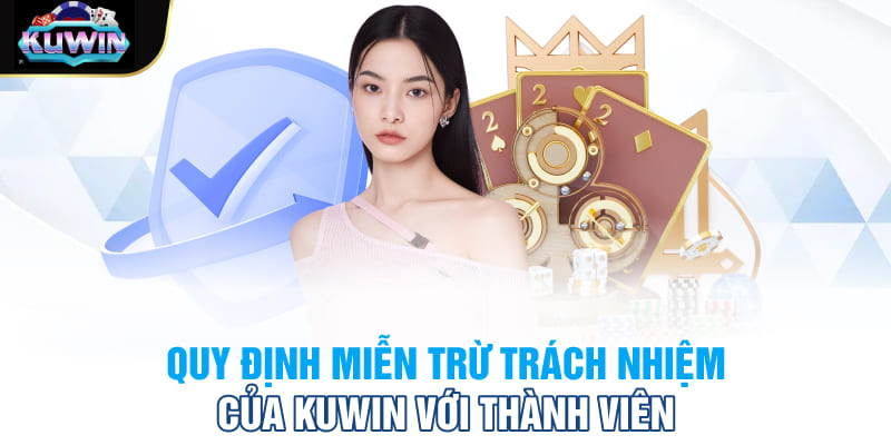 Quy định miễn trừ trách nhiệm của Kuwin với thành viên