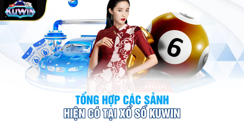 Tổng hợp các sảnh hiện có tại xổ số Kuwin