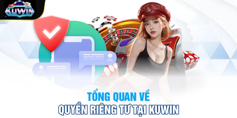 Tổng quan về quyền riêng tư tại Kuwin